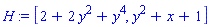 H := [2+2*y^2+y^4, y^2+x+1]