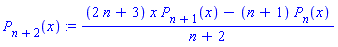 P[n+2](x) := ((2*n+3)*x*P[n+1](x)-(n+1)*P[n](x))/(n+2)