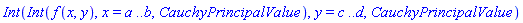 Int(Int(f(x, y), x = a .. b, CauchyPrincipalValue), y = c .. d, CauchyPrincipalValue)