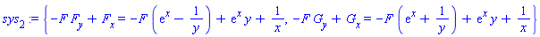 sys[2] := {-F*F[y]+F[x] = -F*(exp(x)-1/y)+exp(x)*y+1/x, -F*G[y]+G[x] = -F*(exp(x)+1/y)+exp(x)*y+1/x}