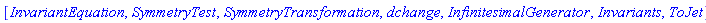 [InvariantEquation, SymmetryTest, SymmetryTransformation, dchange, InfinitesimalGenerator, Invariants, ToJet]