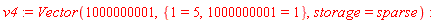v4 := Vector(1000000001, {1 = 5, 1000000001 = 1}, storage = sparse)