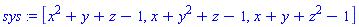 sys := [x^2+y+z-1, x+y^2+z-1, x+y+z^2-1]