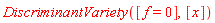 DiscriminantVariety([f = 0], [x])