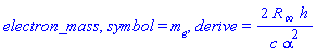 electron_mass, symbol = m[e], derive = 2*R[infinity]*h/(c*alpha^2)