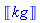 Unit([kg])