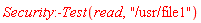 Security:-Test(read,"/usr/file1")