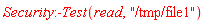 Security:-Test(read,"/tmp/file1")