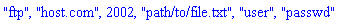 "ftp", "host.com", 2002, "path/to/file.txt", "user", "passwd"