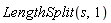 LengthSplit(s, 1)