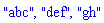 "abc", "def", "gh"