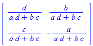 Matrix([[d/(a*d+b*c), b/(a*d+b*c)], [c/(a*d+b*c), -a/(a*d+b*c)]])