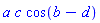 a*c*cos(b-d)