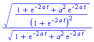 ((1+exp(-2*a*t)+a^2*exp(-2*a*t))/(1+exp(-2*a*t))^2)^(1/2)/(1+exp(-2*a*t)+a^2*exp(-2*a*t))^(1/2)
