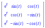 Matrix(3, 3, {(1, 1) = exp(t), (1, 2) = sin(t), (1, 3) = cos(t), (2, 1) = exp(t), (2, 2) = cos(t), (2, 3) = -sin(t), (3, 1) = exp(t), (3, 2) = -sin(t), (3, 3) = -cos(t)})