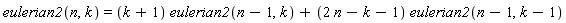 eulerian2(n, k) = (k+1)*eulerian2(n-1, k)+(2*n-k-1)*eulerian2(n-1, k-1)