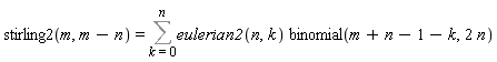 stirling2(m, m-n) = Sum(eulerian2(n, k)*binomial(m+n-1-k, 2*n), k = 0 .. n)