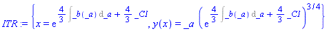 ITR := {x = exp((4/3)*(Int(_b(_a), _a))+(4/3)*_C1), y(x) = _a*(exp((4/3)*(Int(_b(_a), _a))+(4/3)*_C1))^(3/4)}