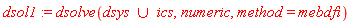dsol1 := dsolve(`union`(dsys, ics), numeric, method = mebdfi)