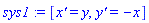 sys1 := [`x'` = y, `y'` = -x]