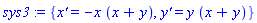 sys3 := {`x'` = -x*(x+y), `y'` = y*(x+y)}