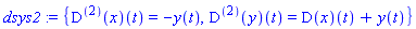dsys2 := {((D@@2)(x))(t) = -y(t), ((D@@2)(y))(t) = (D(x))(t)+y(t)}