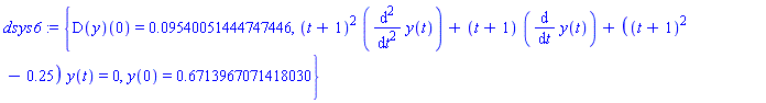 dsys6 := {(D(y))(0) = 0.9540051444747446e-1, (t+1)^2*(diff(y(t), `$`(t, 2)))+(t+1)*(diff(y(t), t))+((t+1)^2-.25)*y(t) = 0, y(0) = .6713967071418030}