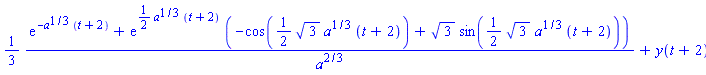 (1/3)*(exp(-a^(1/3)*(t+2))+exp((1/2)*a^(1/3)*(t+2))*(-cos((1/2)*3^(1/2)*a^(1/3)*(t+2))+3^(1/2)*sin((1/2)*3^(1/2)*a^(1/3)*(t+2))))/a^(2/3)+y(t+2)