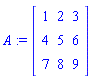 A := Matrix(3, 3, {(1, 1) = 1, (1, 2) = 2, (1, 3) = 3, (2, 1) = 4, (2, 2) = 5, (2, 3) = 6, (3, 1) = 7, (3, 2) = 8, (3, 3) = 9})