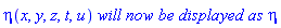 eta(x, y, z, t, u)*`will now be displayed as`*eta