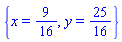 {x = 9/16, y = 25/16}