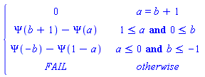 piecewise(a = b+1, 0, 1 <= a and 0 <= b, Psi(b+1)-Psi(a), a <= 0 and b <= -1, Psi(-b)-Psi(1-a), FAIL)