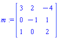 m := Matrix(3, 3, {(1, 1) = 3, (1, 2) = 2, (1, 3) = -4, (2, 1) = 0, (2, 2) = -1, (2, 3) = 1, (3, 1) = 1, (3, 2) = 0, (3, 3) = 2})