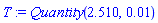 T := Quantity(2.510, 0.1e-1)
