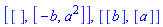 [[], [-b, a^2]], [[b], [a]]