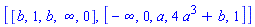 [[b, 1, b, infinity, 0], [-infinity, 0, a, 4*a^3+b, 1]]