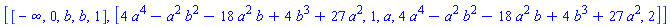 [[-infinity, 0, b, b, 1], [4*a^4-a^2*b^2-18*a^2*b+4*b^3+27*a^2, 1, a, 4*a^4-a^2*b^2-18*a^2*b+4*b^3+27*a^2, 2]]