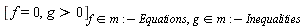 [f = 0, g > 0][`in`(f, m:-Equations), `in`(g, m:-Inequalities)]