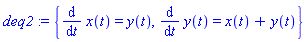 deq2 := {diff(x(t), t) = y(t), diff(y(t), t) = x(t)+y(t)}