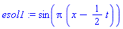esol1 := sin(Pi*(x-(1/2)*t))
