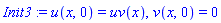 Init3 := u(x, 0) = uv(x), v(x, 0) = 0