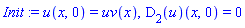 Init := u(x, 0) = uv(x), (D[2](u))(x, 0) = 0