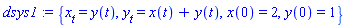 dsys1 := {x[t] = y(t), y[t] = x(t)+y(t), x(0) = 2, y(0) = 1}