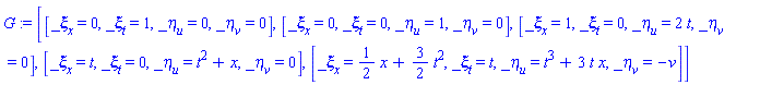 G := [[_xi[x] = 0, _xi[t] = 1, _eta[u] = 0, _eta[v] = 0], [_xi[x] = 0, _xi[t] = 0, _eta[u] = 1, _eta[v] = 0], [_xi[x] = 1, _xi[t] = 0, _eta[u] = 2*t, _eta[v] = 0], [_xi[x] = t, _xi[t] = 0, _eta[u] = t^2+x, _eta[v] = 0], [_xi[x] = (1/2)*x+(3/2)*t^2, _xi[t] = t, _eta[u] = t^3+3*t*x, _eta[v] = -v]]