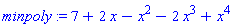 minpoly := 7+2*x-x^2-2*x^3+x^4
