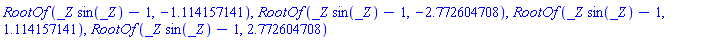 RootOf(_Z*sin(_Z)-1, -1.114157141), RootOf(_Z*sin(_Z)-1, -2.772604708), RootOf(_Z*sin(_Z)-1, 1.114157141), RootOf(_Z*sin(_Z)-1, 2.772604708)