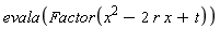 evala(Factor(x^2-2*r*x+t))