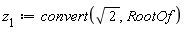 z[1] := convert(sqrt(2), RootOf)