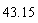 43.15