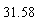 31.58